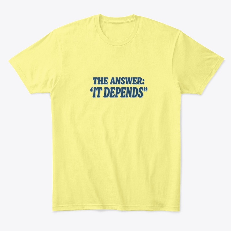 The Answer: It Depends
