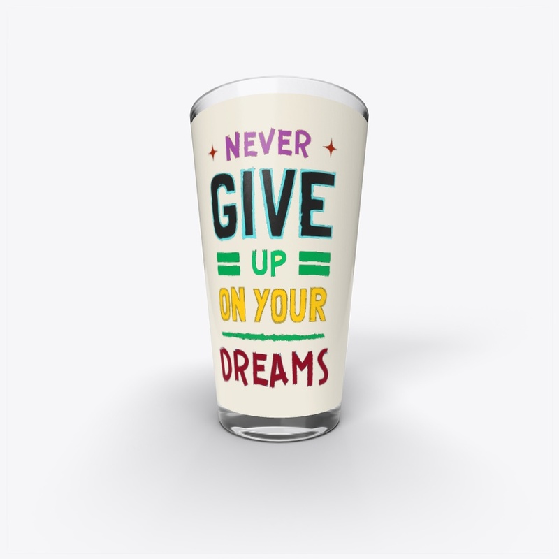Never Give-up on your dreams