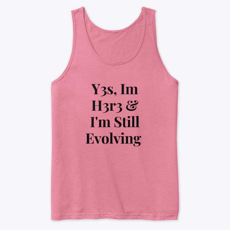 Yes Im Here &amp; Im still Evolving 
