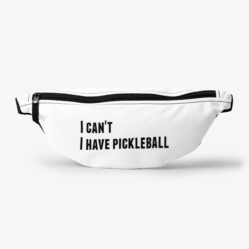I can't I have pickleball, bags 
