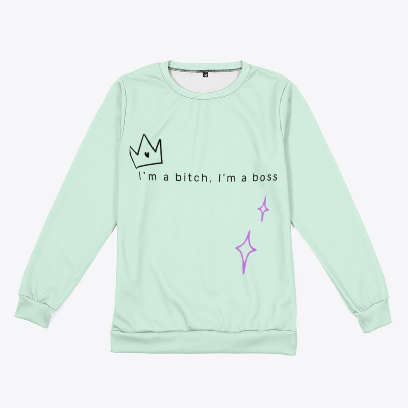 I'm a bitch, I'm a boss