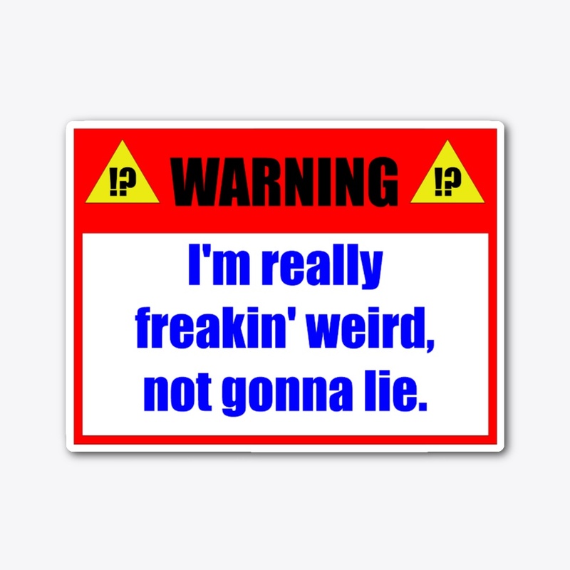 Warning: I'm Weird