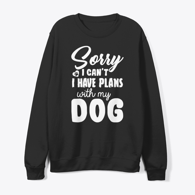 I have plans with my dog