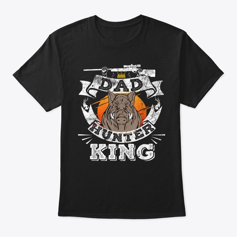 Mens Hunting Father Saying King Funny Ho Black T-Shirt Front