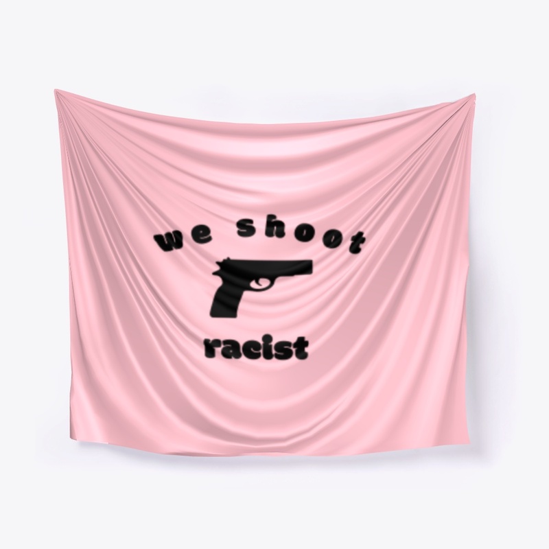 We shoot racist