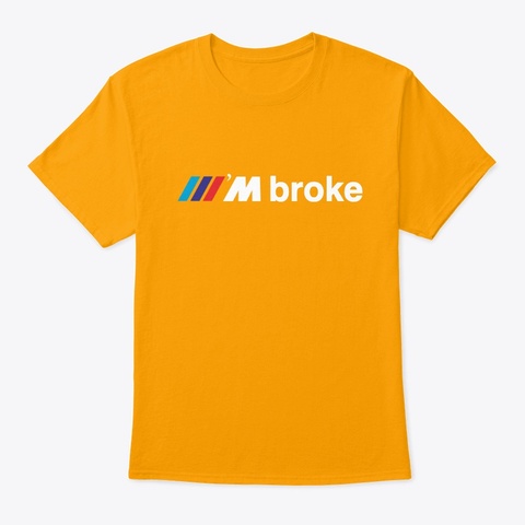 I'm Broke! Tri Color/White Lettering Gold Kaos Front