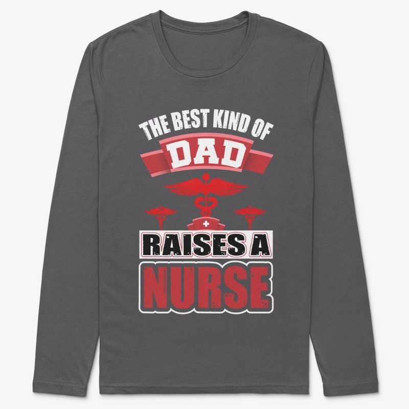 The Best Kind of Dad Nurse T Shirt 