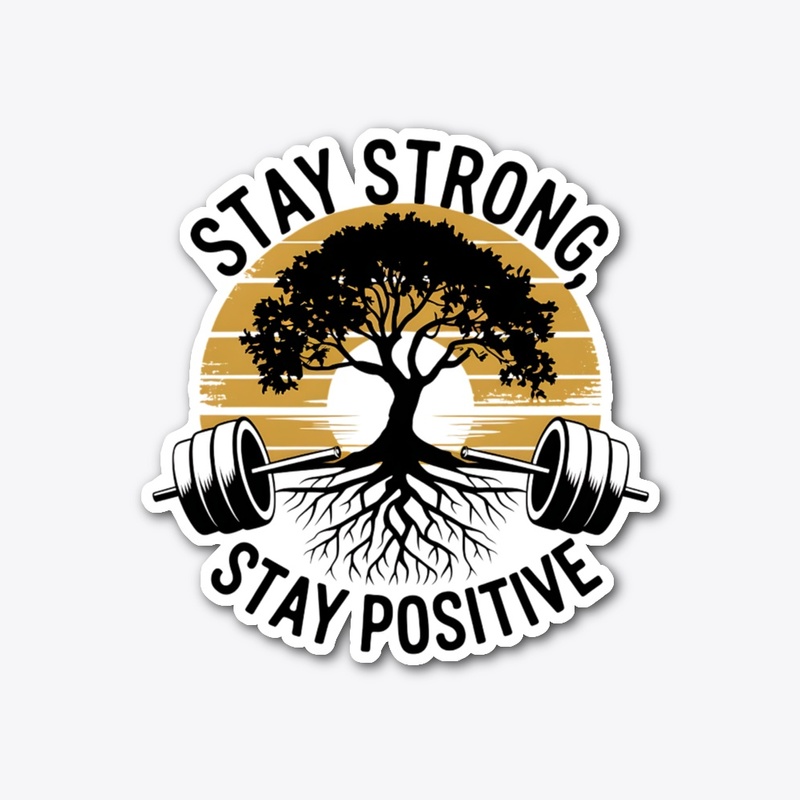 Stay Strong, Stay Positive – Motivation