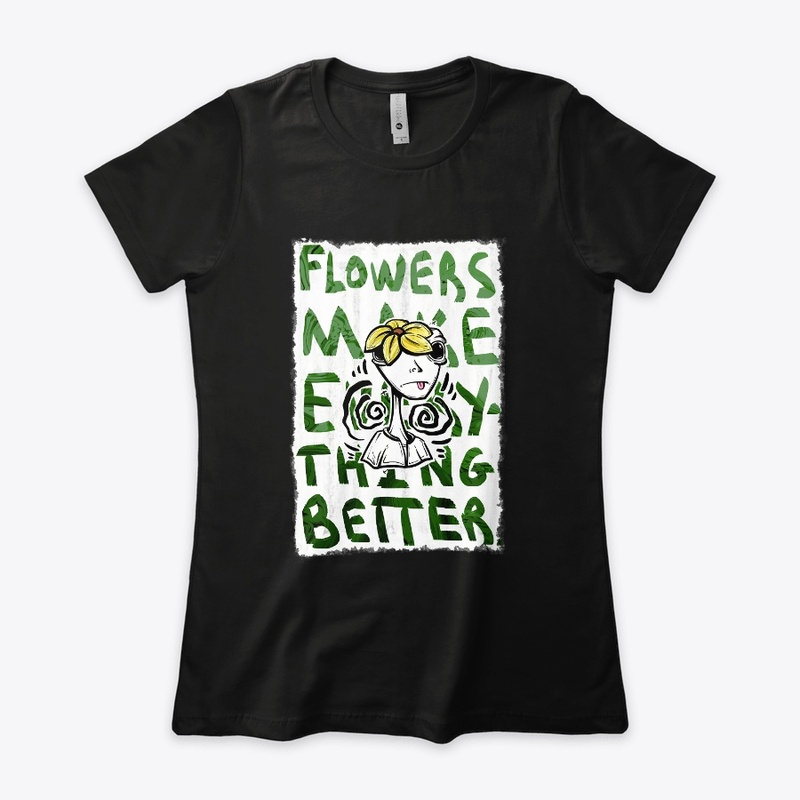 Flowers Make Everything Better