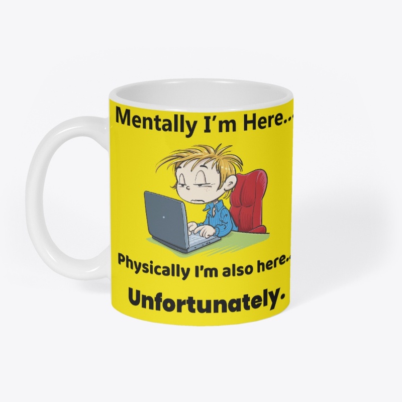 Mentally I'm Here