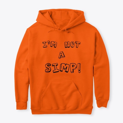 I'm Not A Simp Safety Orange T-Shirt Front