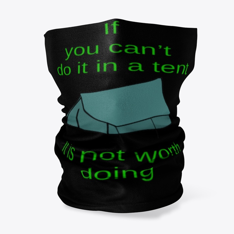 If You Can't Do It In A tent