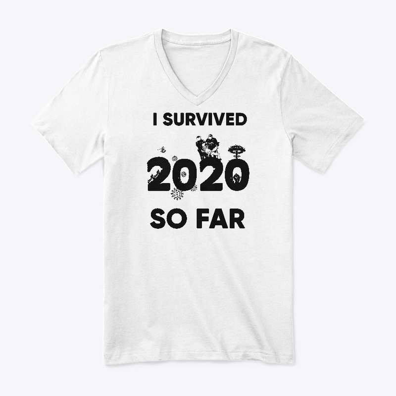 I survived 2020 so far T shirt