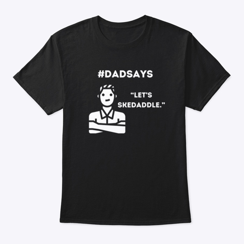 Let’s skedaddle!