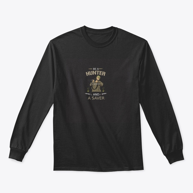 Be A Hunter And A Saver By Shirt