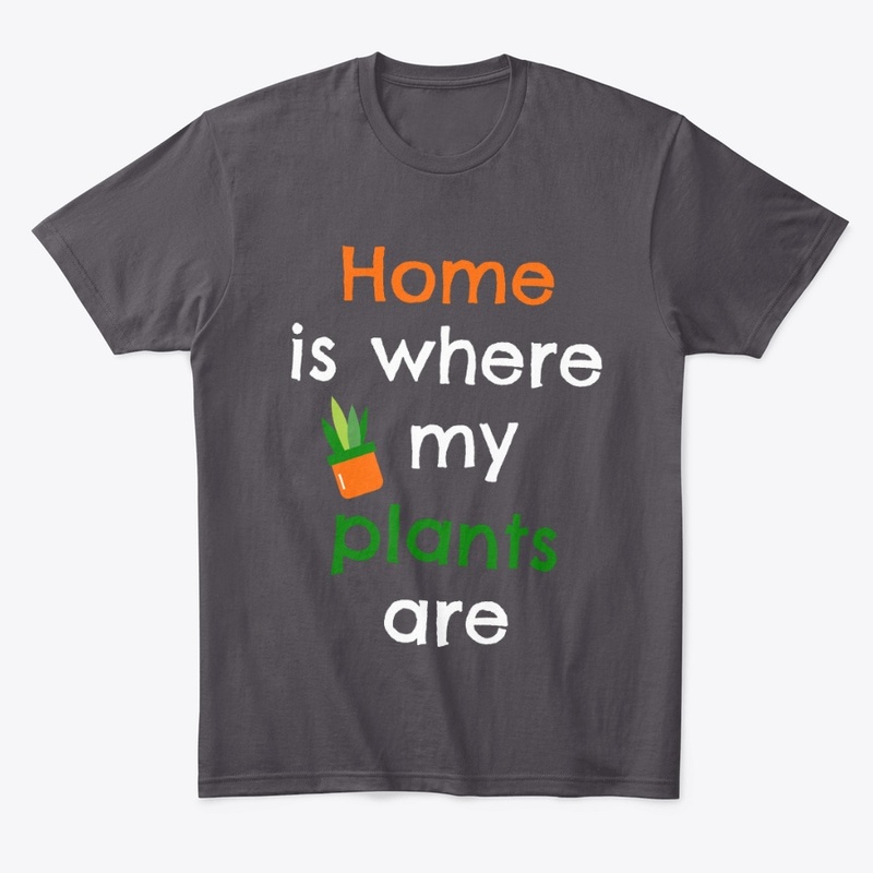 home is where my plants  are 