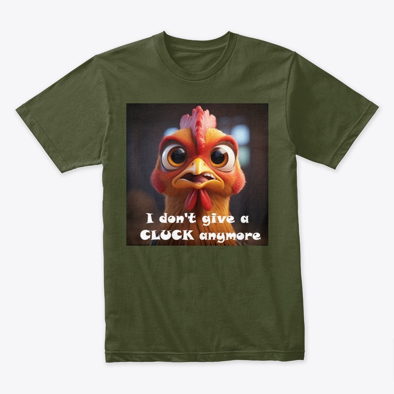 I Don't Give A Cluck T Shirt