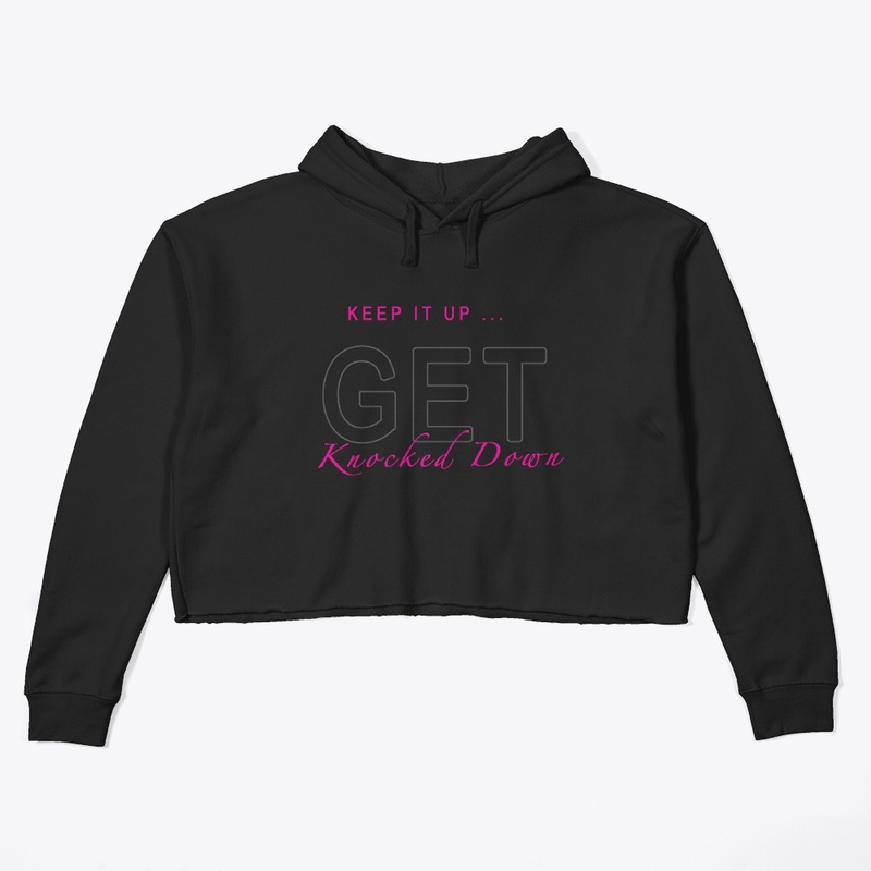Keep it up ... GET Knocked Down