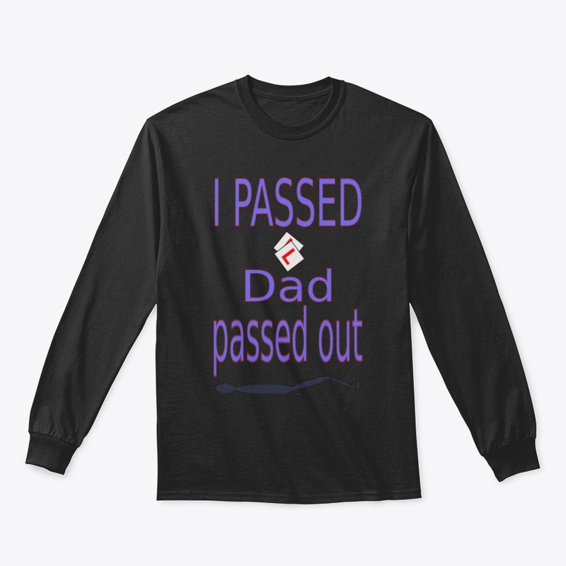 I passed Dad passed out