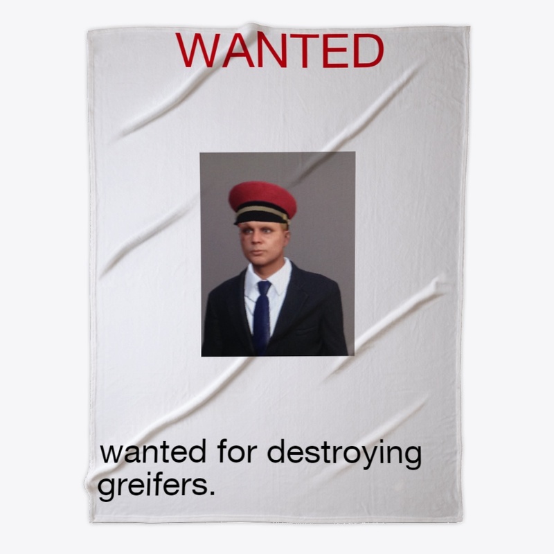 WANTED FOR DESTROYING GREIFERS set