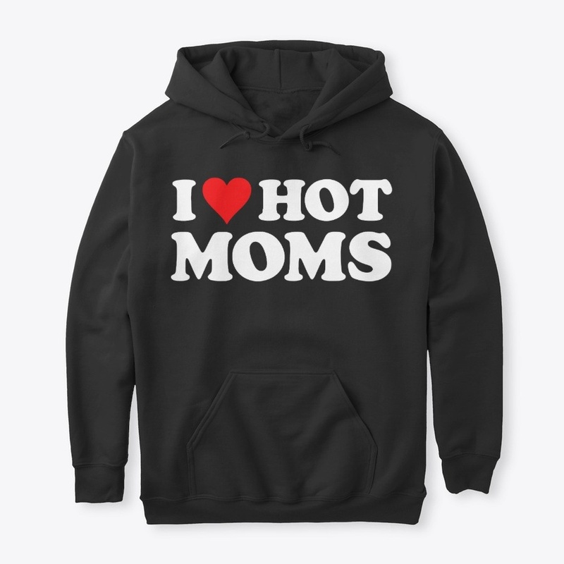 I Love Hot Moms Tshirt Funny Red Heart 