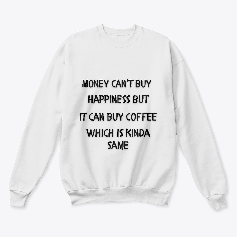 Money buys coffee and Happiness