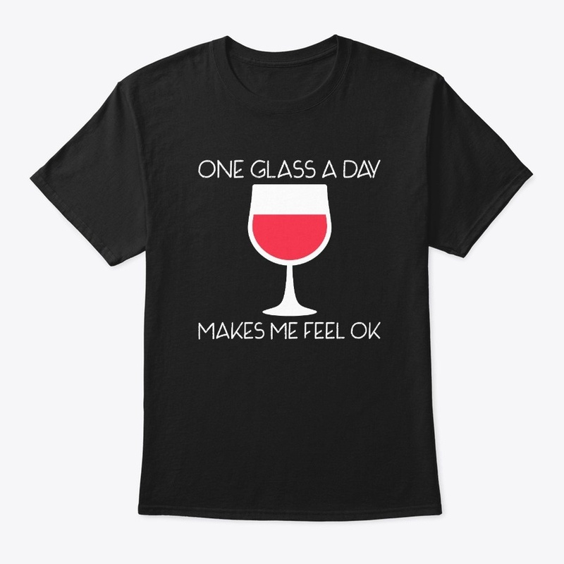 One Glass A Day Makes Me Feel Ok