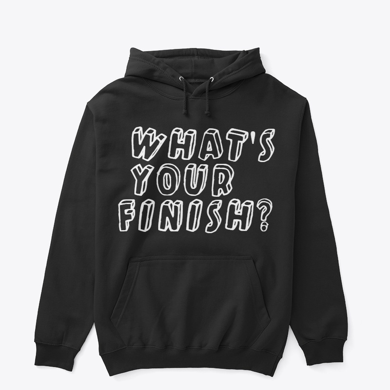 What's Your Finish
