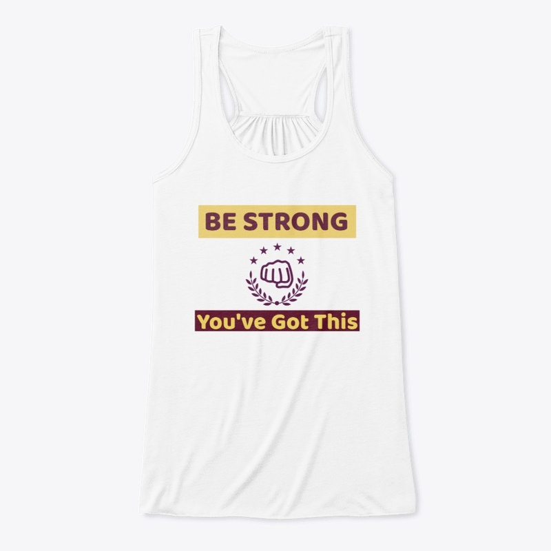 Be Strong, You've Got This