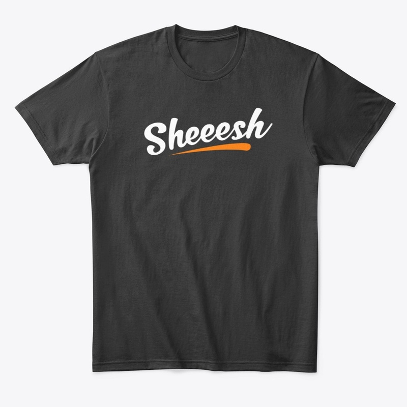 SHEEESH