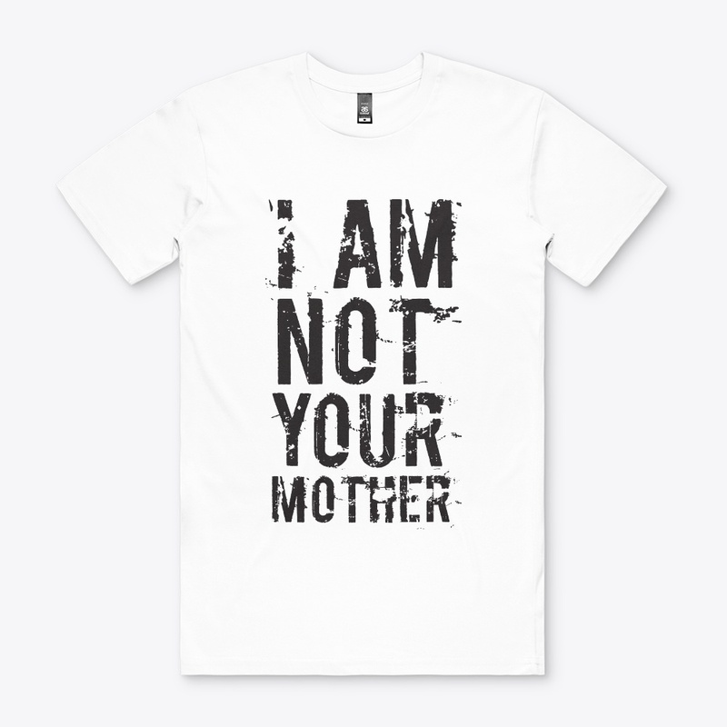 Not Your Mother - T