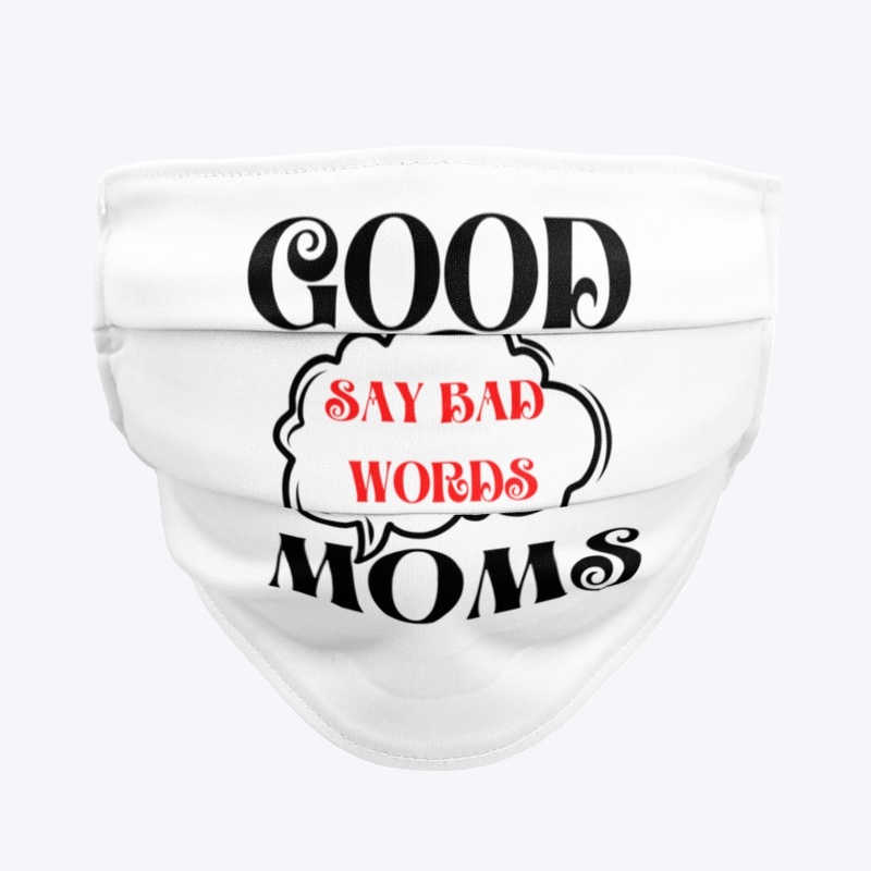 Good Moms Say Bad Words