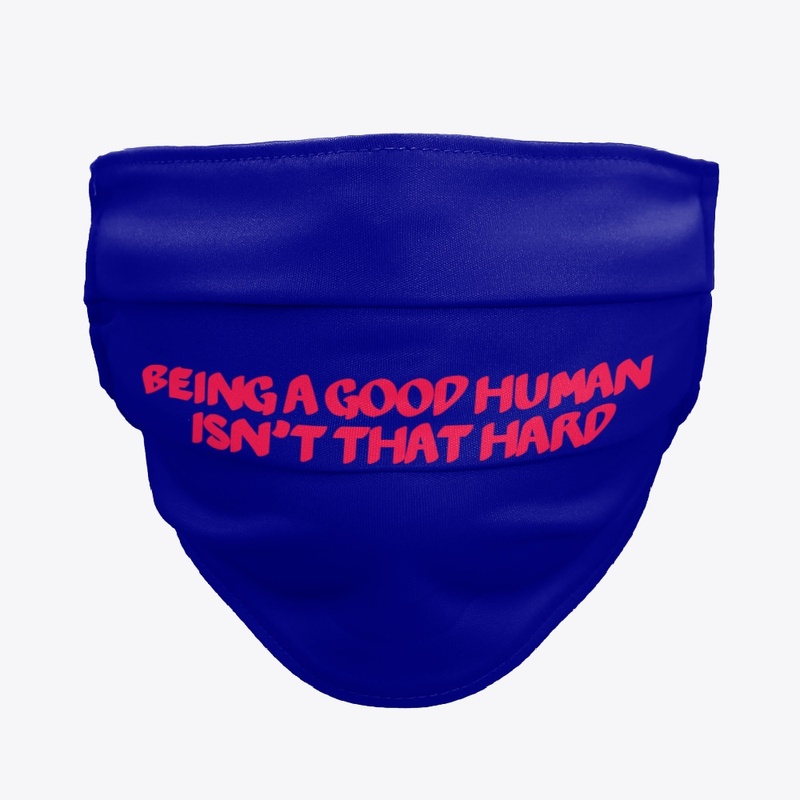 Being a Good Human Isn't That Hard
