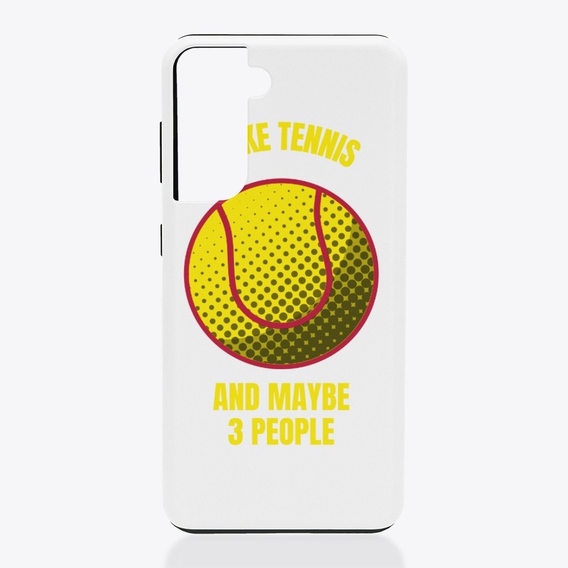 I like tennis and maybe 3 people funny t