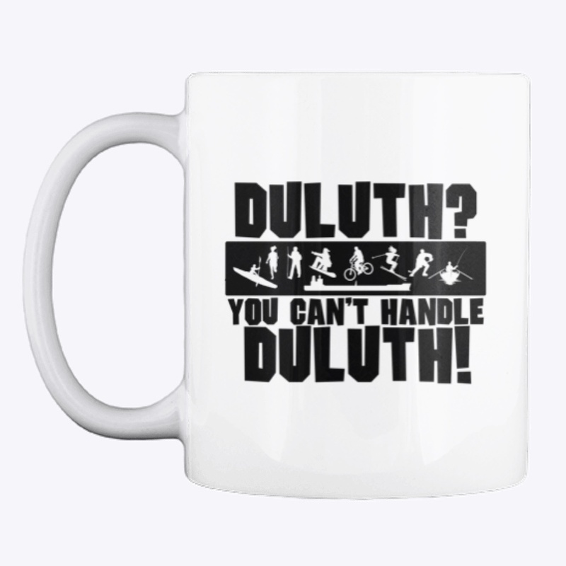 You can't handle Duluth