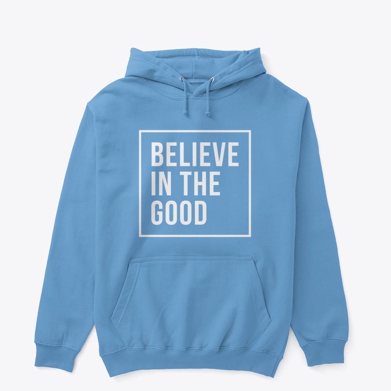 believe in the good