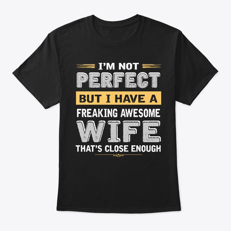 FREAKING AWESOME WIFE