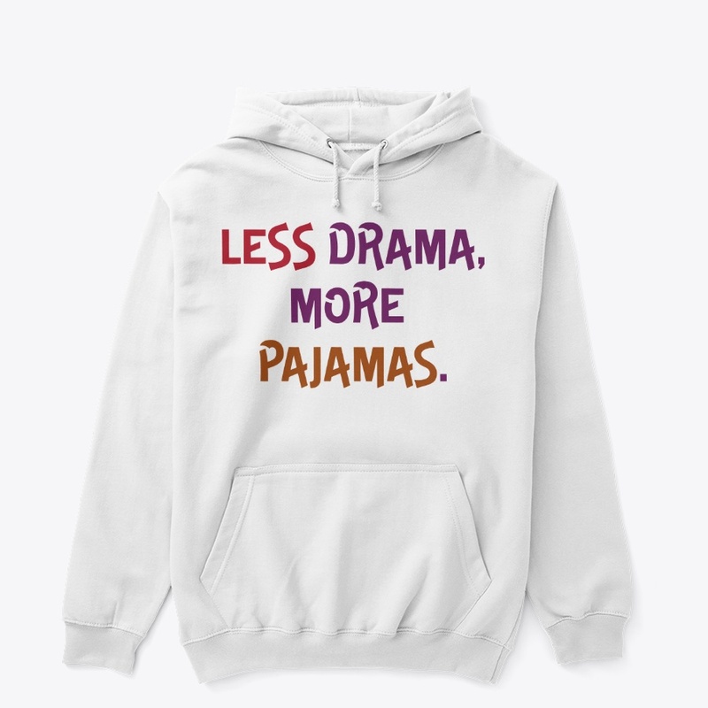 Less Drama, More Pajamas