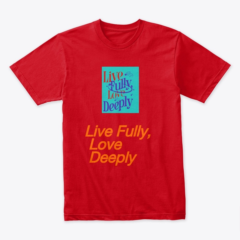 "Live Fully, Love Deeply Inspirational 