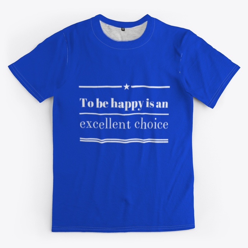 To be happy is an excellent choice