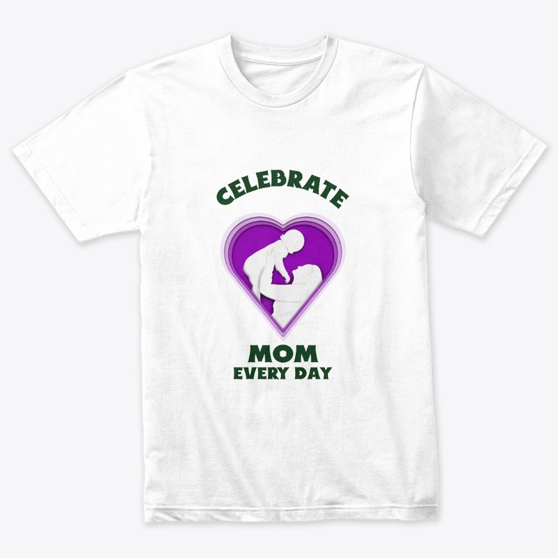 Celebrate Mom Every Day