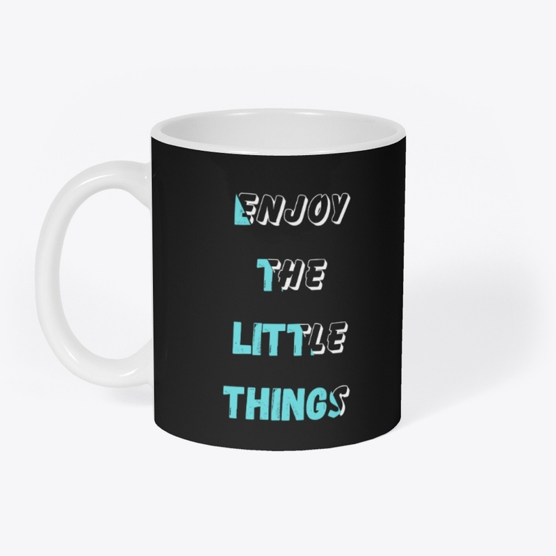 "Enjoy the Little Things"