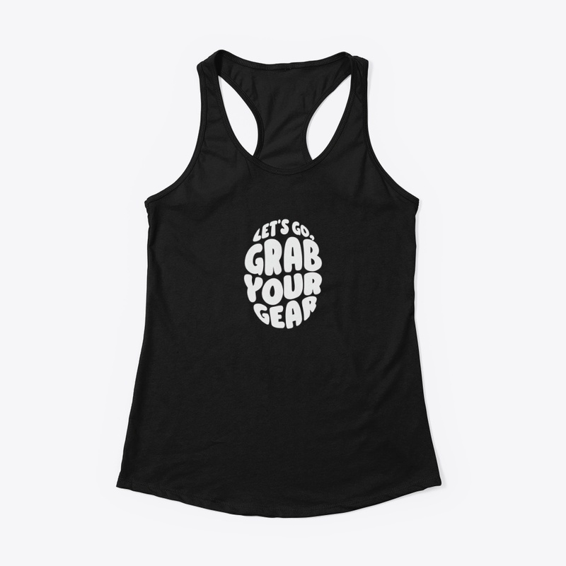 Grab Your Gear - Women's Racerback Tank - Women's Racerback Tank - Women's Racerback Tank - Women's Racerback Tank
