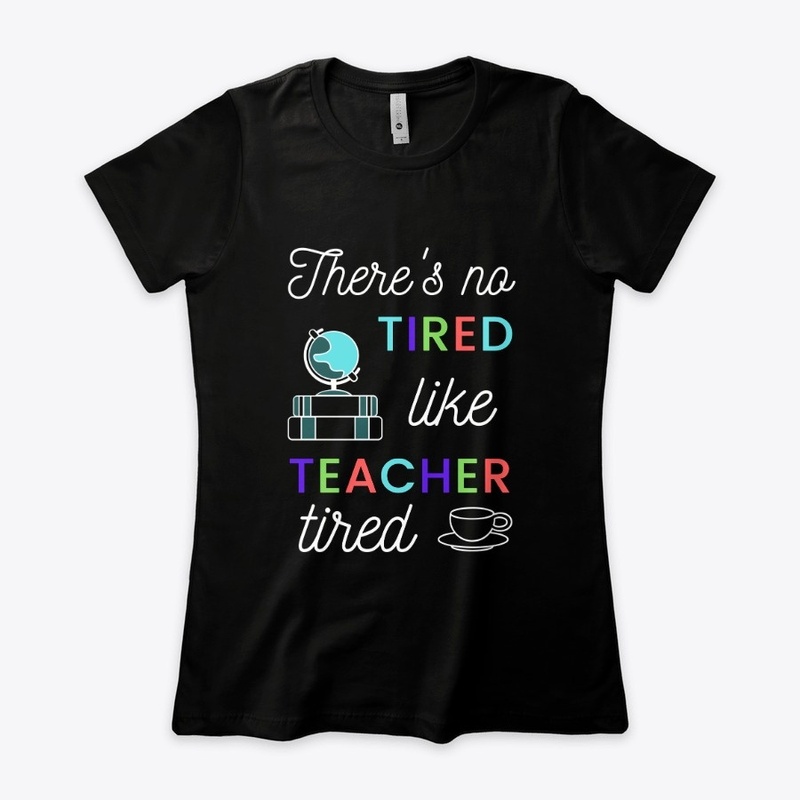 No Tired Like Teacher Tired - Rainbow