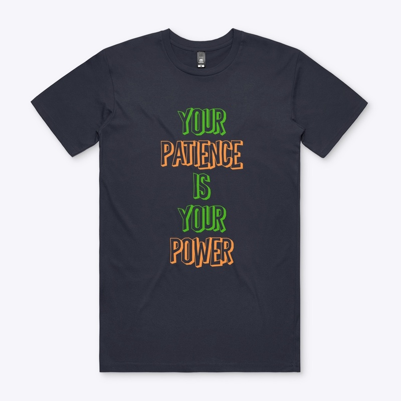 YOUR PATIENCE IS YOUR POWER