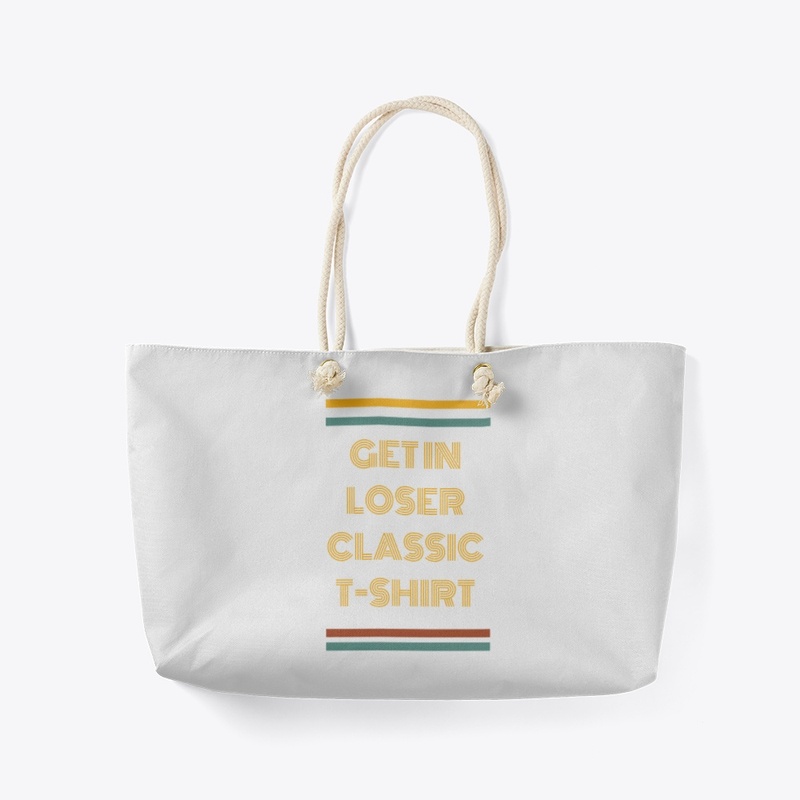 Get In Loser Classic T-Shirt