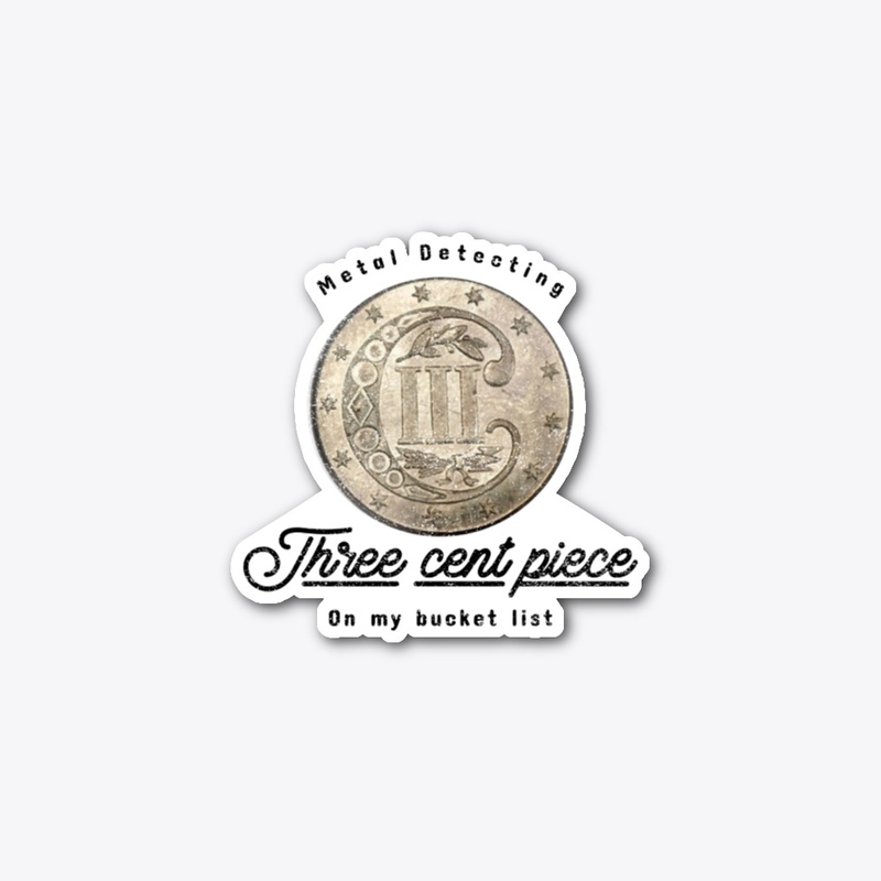 Metal detecting bucket list three cent