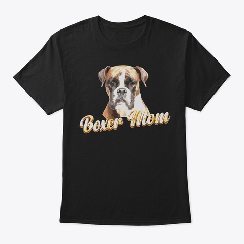 Boxer Mom Tshirt Animal Mother Gift98 Black T-Shirt Front