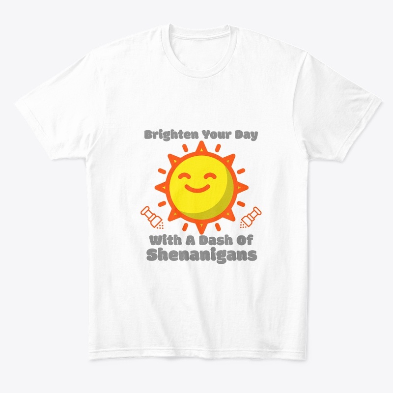 Brighten your day, dash of shenanigans