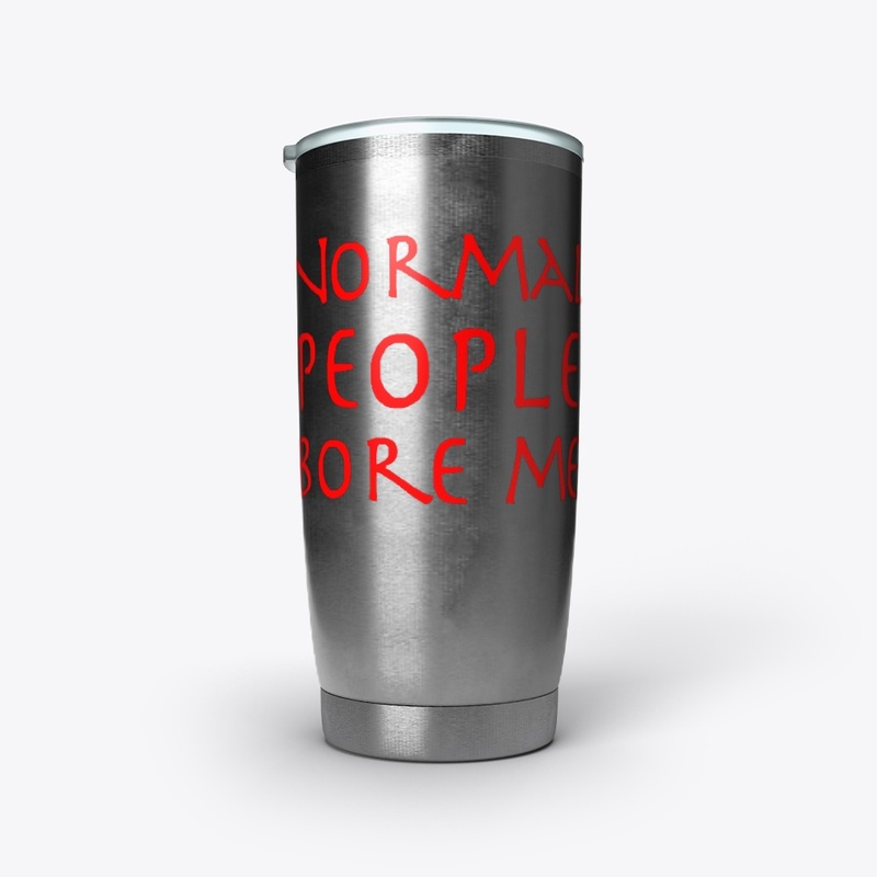 Normal People Bore Me